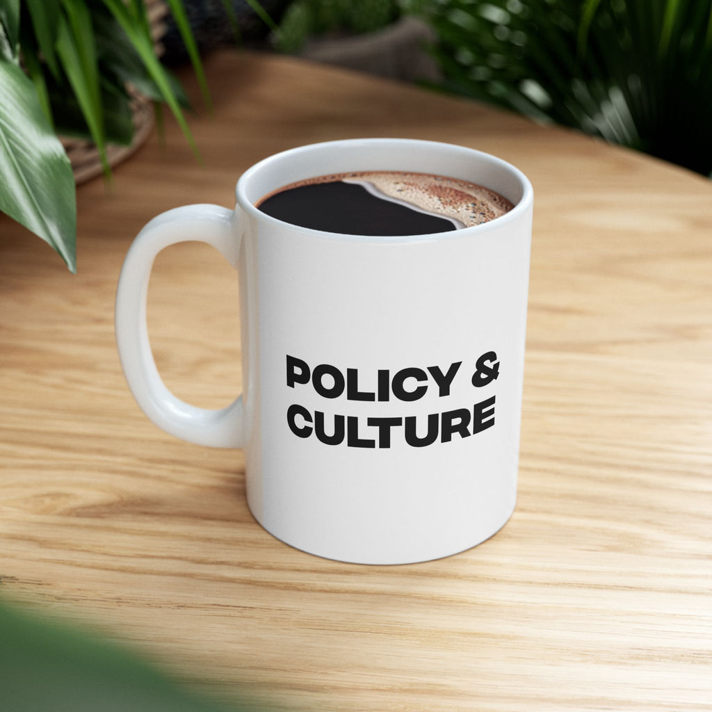 Political Coffee Mug — “Policy & Culture” Bold Text Ceramic Mug (11oz, 15oz)